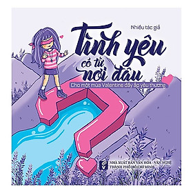 Tình Yêu Có Từ Nơi Đâu