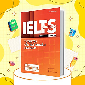 Sách - Ielts Sample Writing Task 1, 2 - Tuyển Tập Câu Trả Lời Mẫu Hay Nhất - Megabook