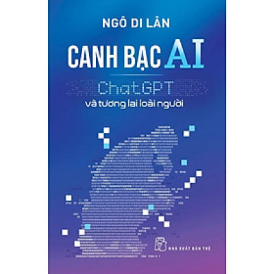 Canh Bạc AI: ChatGPT Và Tương Lai Loài Người - Bản Quyền