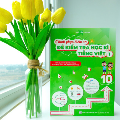 Chinh Phục Điểm 10 Đề Kiểm Tra Học Kì Tiếng Việt 1 (KNTT)