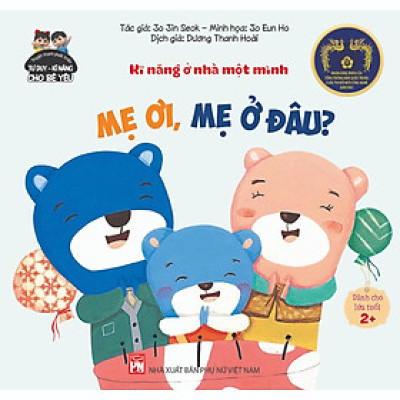 Sách - Phát Triển Tư Duy - Kỹ Năng: Kĩ Năng ở Nhà Một Mình - Mẹ Ơi, Mẹ ở Đâu - NXB Phụ Nữ