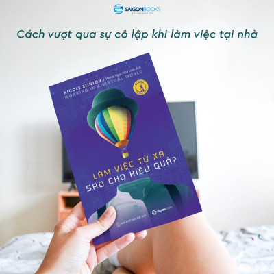 Làm việc từ xa sao cho hiệu quả (Working in a virtual work) - Tác giả Nicole Stinton - BÍ QUYẾT ĐẠT ĐƯỢC THÀNH CÔNG VỚI XU HƯỚNG LÀM VIỆC TỪ XA