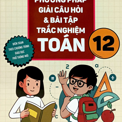 Phương Pháp Giải Câu Hỏi Và Bài Tập Trắc Nghiệm Toán 12