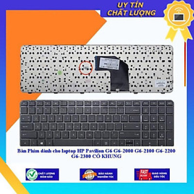 Bàn Phím dùng cho laptop HP Pavilion G6 G6-2000 G6-2100 G6-2200 G6-2300 CÓ KHUNG - TỐT - Hàng Nhập Khẩu New Seal