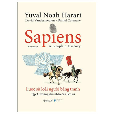 Sapiens - A Graphic History - Lược Sử Loài Người Bằng Tranh - Tập 3 - Những Chủ Nhân Của Lịch Sử - Bìa Cứng
