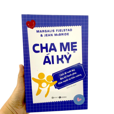Cha Mẹ Ái Kỷ: Cách Để Nuôi Dạy Đứa Trẻ Hạnh Phúc, Khoẻ Mạnh Và Kiên Cường