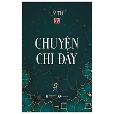 Lý Tứ - Chuyện Chi Đây
