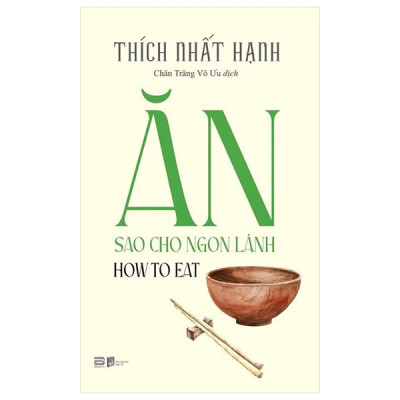 How To Eat - Ăn Sao Cho Ngon Lành - Thích Nhất Hạnh (PB)