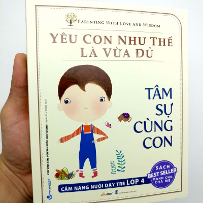 Yêu Con Như Thế Nào Là Vừa Đủ - Tâm Sự Cùng Con (Cẩm Nang Nuôi Dạy Trẻ Lớp 4)