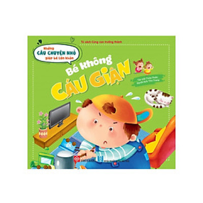 Những Câu Chuyện Nhỏ Giúp Bé Lớn Khôn - Bé Không Cáu Giận _DTI