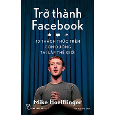 Trở Thành Face book - 10 Cách Thức Trên Con Đường Tái Lập Thế Giới - Bản Quyền