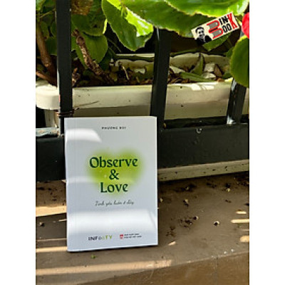 OBSERVE & LOVE TÌNH YÊU LUÔN Ở ĐÂY - Phương Bùi –  Infinity Books 