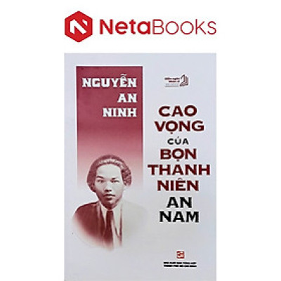Cao Vọng Của Bọn Thanh Niên An Nam - Nguyễn An Ninh