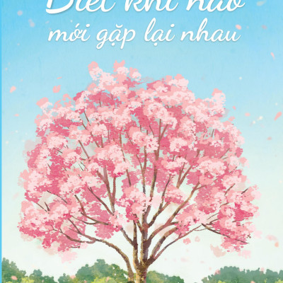 Biết Khi Nào Mới Gặp Lại Nhau