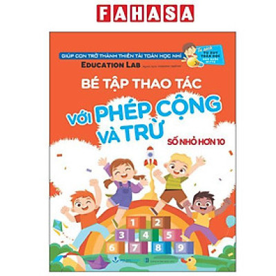 Sách - Bé Tập Thao Tác Với Phép Cộng Và Phép Trừ - Số Nhỏ Hơn 10