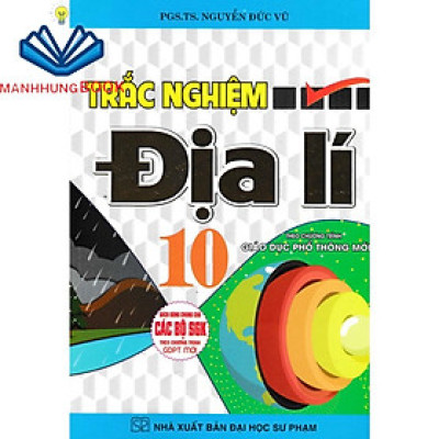 SÁCH - trắc nghiệm địa lí lớp 10 (dùng chung cho các bộ sách giáo khoa theo chương trình gíao dục phổ thông mới)
