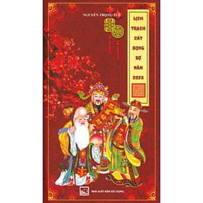 Lịch Trạch Cát Dụng Sự Năm 2025 - Nguyễn Trọng Tuệ