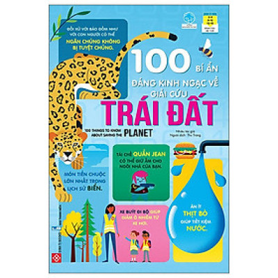 100 Bí Ẩn Đáng Kinh Ngạc Về Giải Cứu Trái Đất - 100 Things To Know About Saving The Planet- ĐT