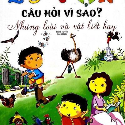 10 Vạn Câu Hỏi Vì Sao - Những Loài Và Vật Biết Bay