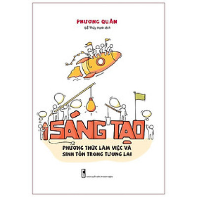 Sách: Sáng Tạo - Phương Thức Làm Việc Và Sinh Tồn Trong Tương Lai
