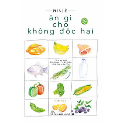 Ăn Gì Cho Không Độc Hại - Bản Quyền