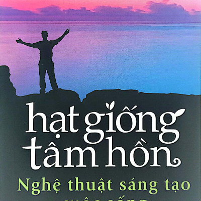 Hạt Giống Tâm Hồn - Tập 12: Nghệ Thuật Sáng Tạo Cuộc Sống (Tái Bản 2022)