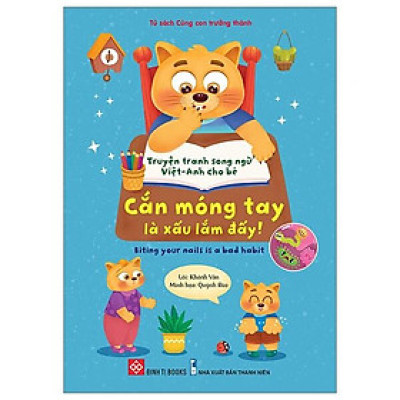 Sách Truyện Tranh Song Ngữ Việt Anh Cho Bé - Cắn Móng Tay Là Xấu Lắm Đấy