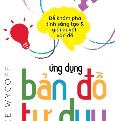 Ứng Dụng Bản Đồ Tư Duy - Để Khám Phá Tính Sáng Tạo Và Giải Quyết Vấn Đề