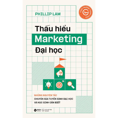 Thấu Hiểu Marketing Đại Học - Những Nguyên Tắc Chuyên Gia Tuyển Sinh Đại Học Và Học Sinh Nên Biết - Bản Quyền
