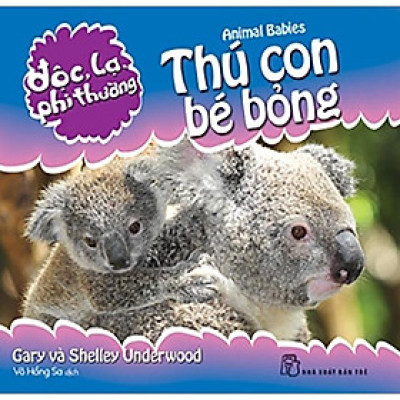 Độc Lạ Phi Thường - Thú Con Bé Bỏng