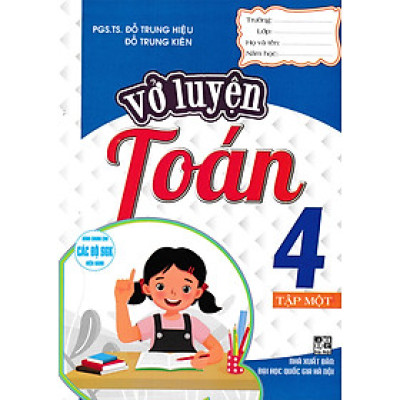 	Vở Luyện Toán 4 Tập 1 (Dùng Chung Cho Các Bộ SGK Hiện Hành) _HA