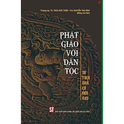 Sách - Phật Giáo Với Dân Tộc - Từ Thời Nhà Lý Đến Nay - Thượng Toạ Thích Đức Thiện & Th.s Nguyễn Thái Bình - NXB Chính Trị Quốc Gia