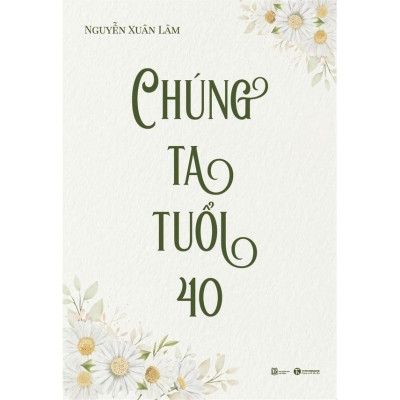 Chúng Ta Tuổi 40 - Nguyễn Xuân Lâm