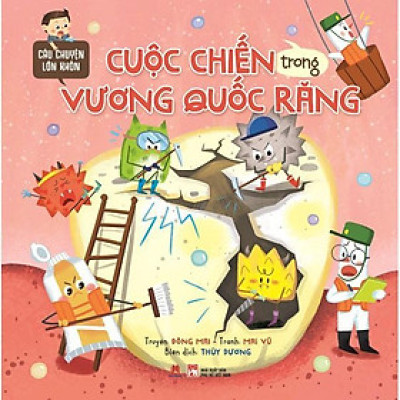 Sách - Câu Chuyện Lớn Khôn - Cuộc Chiến Trong Vương Quốc Răng - Huy Hoàng Bookstore
