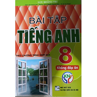 Bài Tập Tiếng Anh 8 ( Theo chương trình GDPT Mới - Kết Nối Tri Thức -Tặng File Đáp Án)