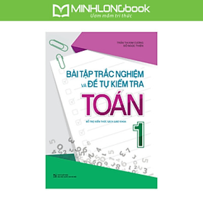 Sách: Bài Tập Trắc Nghiệm Và Đề Tự Kiểm Tra Toán Lớp 1 -Bỗ Trợ Kiến thức Sách Giáo Khoa