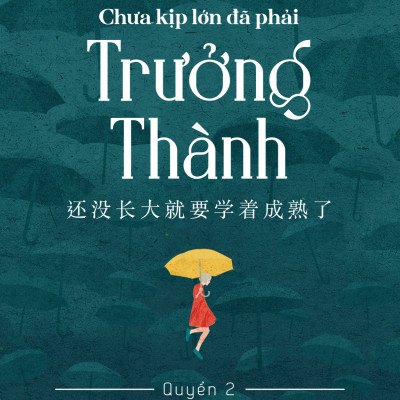 Combo 2c Chưa Kịp Lớn Đã Phải Trưởng Thành + CKL ĐPTT - Quyển 2 - Phiên bản song ngữ Việt - Trung