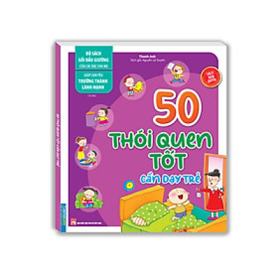 Bộ sách gối đầu giường của các bậc cha mẹ - Giúp con yêu trưởng thành lành mạnh - 50 thói quen tốt cần dạy trẻ (sách bản quyền) - tái bản