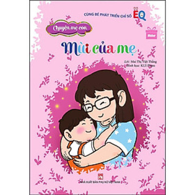 Sách - Chuyện Mẹ Con - Mùi Của Mẹ - NXB Phụ Nữ