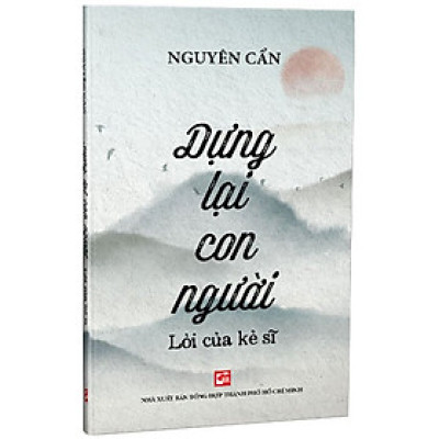 Dựng Lại Con Người -  Lời Của Kẻ Sĩ