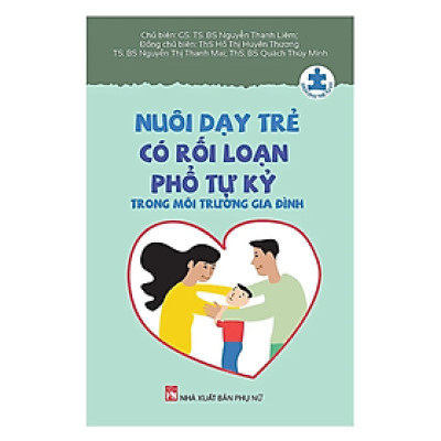 Nuôi Dạy Trẻ Có Rối Loạn Phổ Tự Kỷ Trong Môi Trường Gia Đình 