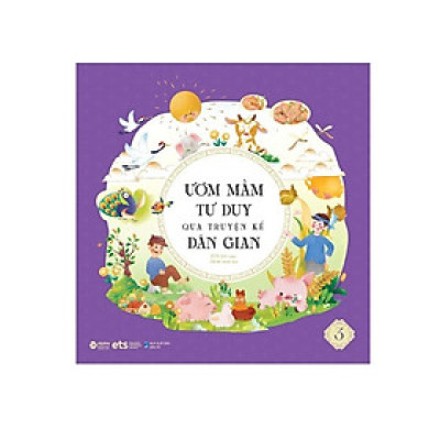 Ươm Mầm Tư Duy Qua Truyện Kể Dân Gian 3