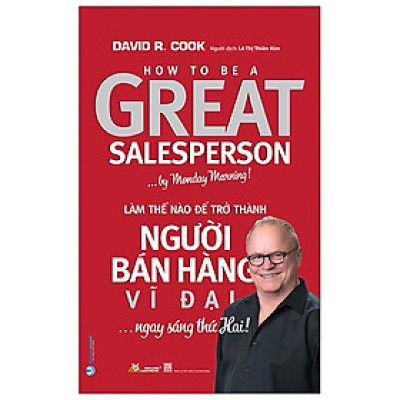 Làm Thế Nào Để Trở Thành Người Bán Hàng Vĩ Đại… Ngay Sáng Thứ Hai