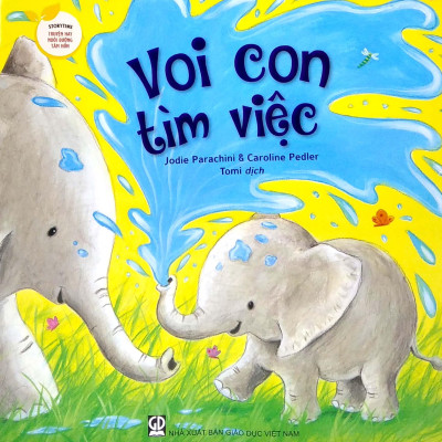 Storytime - Truyện Hay Nuôi Dưỡng Tâm Hồn - Voi Con Tìm Việc