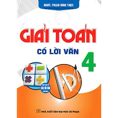 Giải Toán Có Lời Văn 4 (Dùng Chung Cho Các Bộ SGK Hiện Hành)_HA