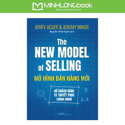 Sách: Mô Hình Bán Hàng Mới - Để Khách Hàng Tự Thuyết Phục Chính Mình