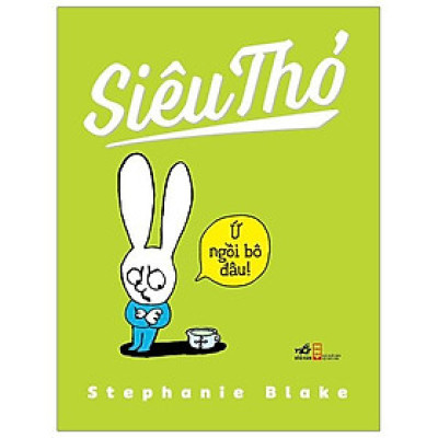 Siêu Thỏ - Ứ Ngồi Bô Đâu (Tái Bản)