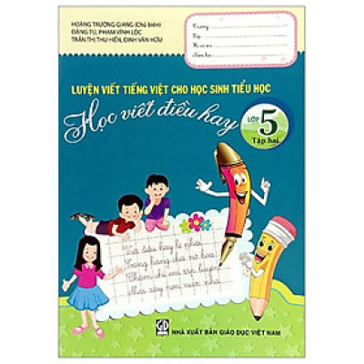 Luyện Viết Tiếng Việt Cho Học Sinh Tiểu Học - Học Viết Điều Hay - Lớp 5 - Tập 2 (2023)