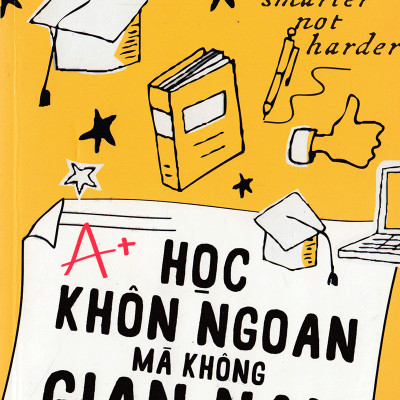 Combo Phương Pháp Học Tập Hoàn Toàn Mới - Học Ít Nhưng Hiệu Quả Cao Và Tư Duy Thông Minh ( Học Khôn Ngoan Mà Không Gian Nan + Người Giỏi Không Bởi Học Nhiều + Học Tập Cũng Cần Chiến Lược + Người Thông Minh Học Tập Như Thế Nào )(Tặng Notebook tự thiết kế)