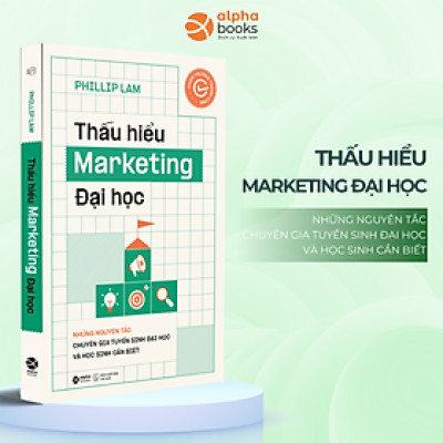 Thấu Hiểu Marketing Đại Học - Những Nguyên Tắc Chuyên Gia Tuyển Sinh Đại Học Và Học Sinh Nên Biết - Bản Quyền